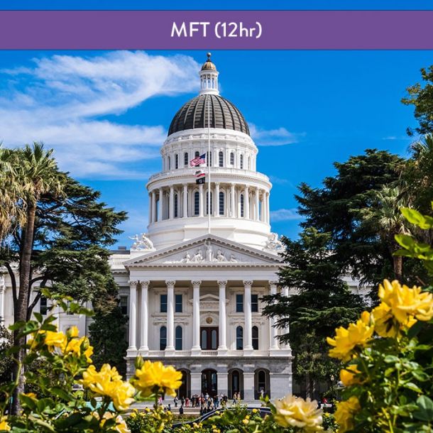 California Laws & Ethics for MFTs (12 hrs - Req'd if failed CA L/E exam)