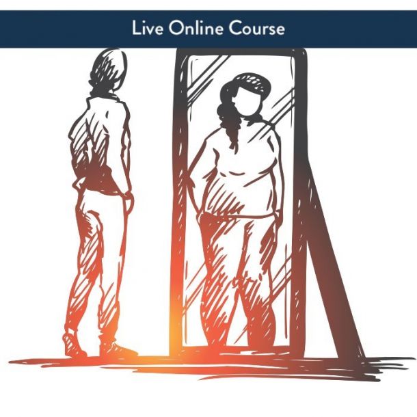 Body Image & Self-Esteem - Live Online Interactive (3 CE)