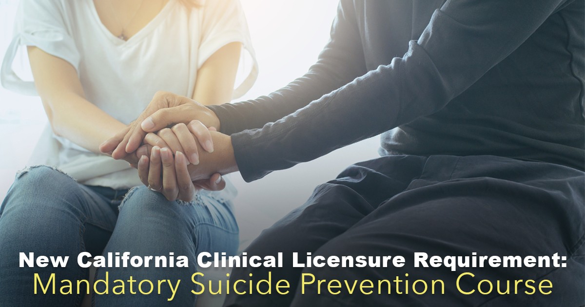 New California Clinical Licensure Requirement: Mandatory Suicide Prevention Course