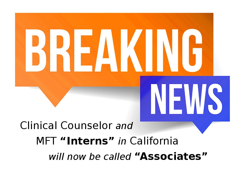 Clinical Counselor and MFT Interns in California Will Now be Called Associates